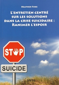 Couverture de l’ouvrage L'ENTRETIEN CENTRE SUR LES SOLUTIONS DANS LA CRISE SUICIDAIRE : RANIMER L'ESPOIR