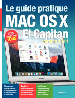 Couverture de l’ouvrage LE GUIDE PRATIQUE MAC OS X EL CAPITAN VERSION 10 11