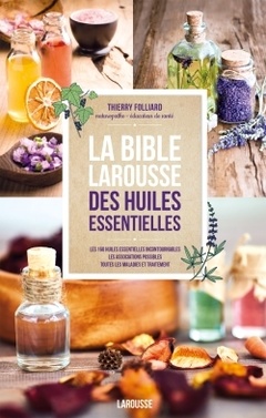 Cover of the book La bible Larousse des huiles essentielles