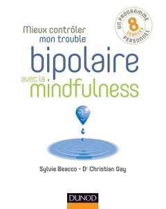 Couverture de l’ouvrage Mieux contrôler mon trouble bipolaire avec la mindfulness