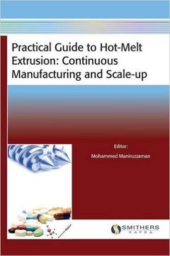 Couverture de l’ouvrage Practical Guide to Hot-Melt Extrusion : Continuous Manufacturing and Scale-up