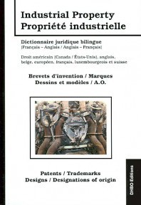 Couverture de l’ouvrage Dictionnaire juridique bilingue - Industrial Property - Propriété industrielle