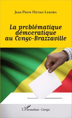 Couverture de l’ouvrage La problématique démocratique au Congo-Brazzaville