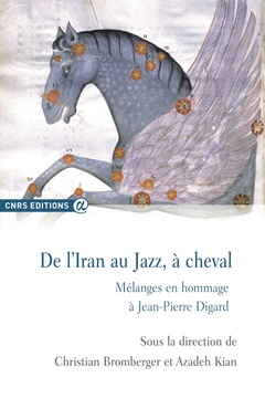Couverture de l’ouvrage De l'Iran au jazz, à cheval-mélanges en hommage à Jean-Pierre Digard