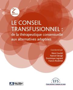 Cover of the book Le conseil transfusionnel : de la thérapeutique consensuelle aux alternatives adaptées