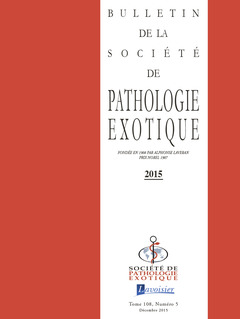 Couverture de l’ouvrage Bulletin de la Société de pathologie exotique Vol. 108 N°5 - Décembre 2015