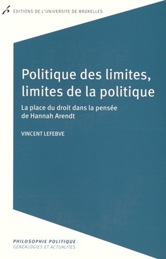 Couverture de l’ouvrage POLITIQUE DES LIMITES, LIMITES DE LA POLITIQUE. LA PLACE DU DROIT DANS LA PENSEE