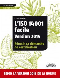 Couverture de l’ouvrage L'ISO 14001 facile Version 2015 Réussir sa démarche de certification