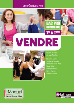 Couverture de l’ouvrage Vendre - 1re/ Term Bac Pro Commerce Compétences Pro i-Manuel bi-média
