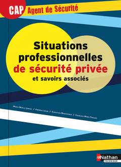Couverture de l’ouvrage Situations professionnelles de sécurité privée et savoirs associés CAP Agent de Sécurité Livre de l