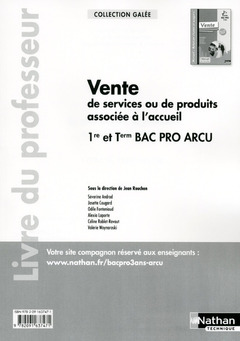 Couverture de l’ouvrage Vente de services ou de produits 1re et term bac pro arcu (galee) - livre du professeur 2015