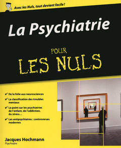 Cover of the book La Psychiatrie Pour Les Nuls