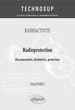 Couverture de l’ouvrage RADIOACTIVITÉ - Radioprotection - Rayonnements, dosimétrie, protection (niveau B)