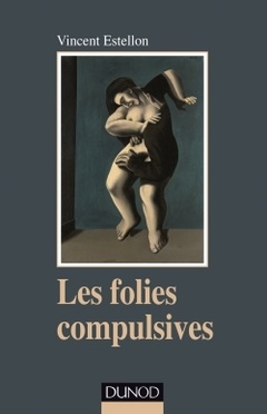 Cover of the book Les folies compulsives - Des rituels obsessionnels aux agirs limites