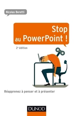 Couverture de l’ouvrage Stop au PowerPoint ! - 2e éd. - Réapprenez à penser et à présenter !