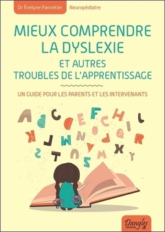 Couverture de l’ouvrage Mieux comprendre la dyslexie et autres troubles de l'apprentissage - Un guide pour les parents et les intervenants