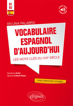 Cover of the book En una palabra. Vocabulaire espagnol d’aujourd’hui. Les mots clés du XXIe siècle avec exercices corrigés et fichiers audio • B1-B2