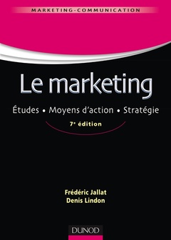Couverture de l’ouvrage Le marketing - 7e éd. - Études. Moyens d'action. Stratégie