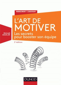 Couverture de l’ouvrage L'Art de motiver - 2e éd. - Les secrets pour booster son équipe
