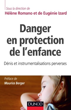 Couverture de l’ouvrage Danger en protection de l'enfance - Dénis et instrumentalisations perverses