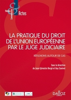 Couverture de l’ouvrage La pratique du droit de l'Union Européenne par le juge judiciaire - Réflexions autour de cas