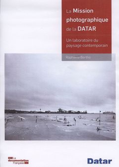 Couverture de l’ouvrage La mission photographique de la datar - Un laboratoire du paysage contemporain