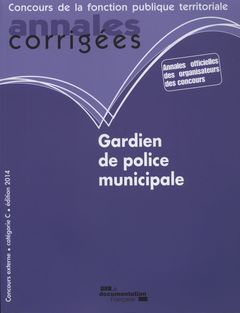 Couverture de l’ouvrage Gardien de police municipale 2014 - annales corrigees n 45