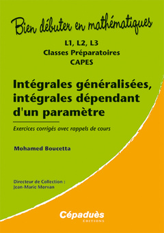 Couverture de l’ouvrage Intégrales généralisées, intégrales dépendant d'un paramètre - L1, L2, L3, classes prépas, CAPES