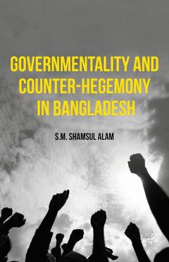 Couverture de l’ouvrage Governmentality and Counter-Hegemony in Bangladesh