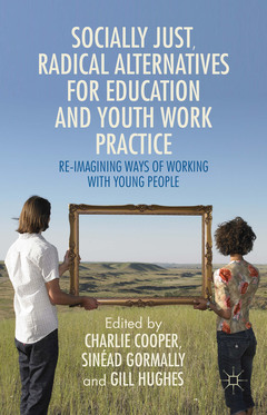 Couverture de l’ouvrage Socially Just, Radical Alternatives for Education and Youth Work Practice