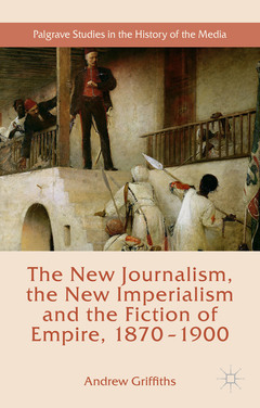 Couverture de l’ouvrage The New Journalism, the New Imperialism and the Fiction of Empire, 1870-1900