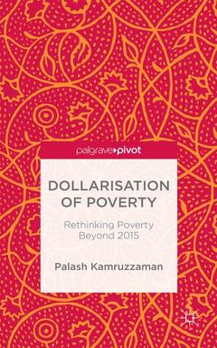 Couverture de l’ouvrage Dollarisation of Poverty: Rethinking Poverty Beyond 2015