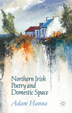 Couverture de l’ouvrage Northern Irish Poetry and Domestic Space