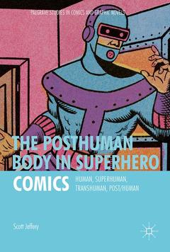Couverture de l’ouvrage The Posthuman Body in Superhero Comics