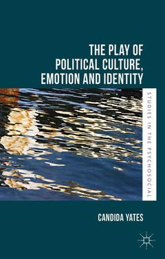 Couverture de l’ouvrage The Play of Political Culture, Emotion and Identity