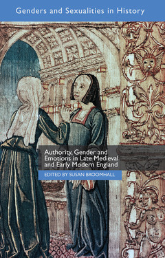 Couverture de l’ouvrage Authority, Gender and Emotions in Late Medieval and Early Modern England