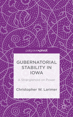 Couverture de l’ouvrage Gubernatorial Stability in Iowa: A Stranglehold on Power