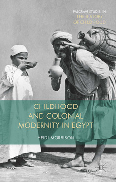 Couverture de l’ouvrage Childhood and Colonial Modernity in Egypt