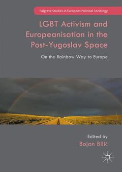 Couverture de l’ouvrage LGBT Activism and Europeanisation in the Post-Yugoslav Space