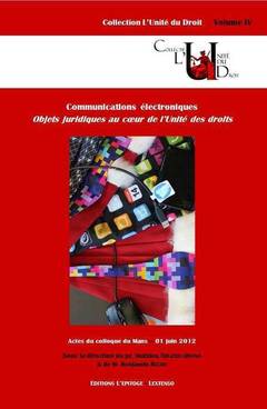Cover of the book DES COMMUNICATIONS ÉLECTRONIQUES, OBJETS JURIDIQUES AU COEUR DE L'UNITÉ DES DROI