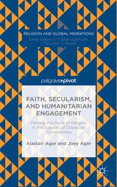 Cover of the book Faith, Secularism, and Humanitarian Engagement: Finding the Place of Religion in the Support of Displaced Communities