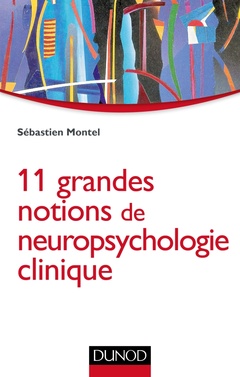 Couverture de l’ouvrage 11 grandes notions de neuropsychologie clinique
