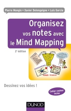 Couverture de l’ouvrage Organisez vos notes avec le Mind Mapping - 2e éd. - Dessinez vos idées !