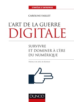 Couverture de l’ouvrage L'art de la guerre digitale - Survivre et dominer à l'ère du numérique