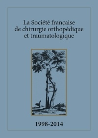 Cover of the book La société française de chirurgie orthopédique et traumatologique 1998-2014 