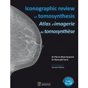 Couverture de l’ouvrage ICONOGRAPHIC REVIEW OF TOMOSYNTHESIS. ATLAS D IMAGERIE DE TOMOSYNTHESE