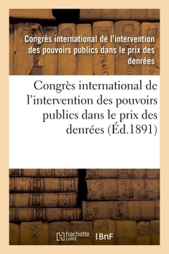Couverture de l’ouvrage Congrès international de l'intervention des pouvoirs publics dans le prix des denrées