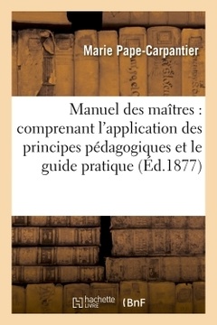 Couverture de l’ouvrage Manuel des maîtres : comprenant l'application des principes pédagogiques 2e édition