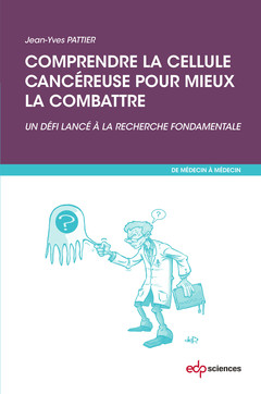 Cover of the book Comprendre la cellule cancéreuse pour mieux la combattre