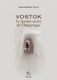 Couverture de l’ouvrage Vostok - Le dernier secret de l'Antarctique